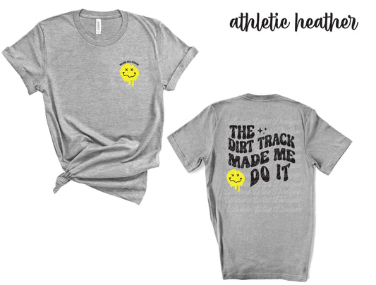 The Dirt Track Made Me T-Shirt *pre-order*